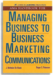 AMA Handbook for Managing Business to Business Marketing Communications